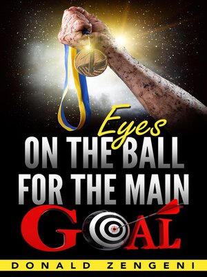 cover image of Eyes On the Ball, for the Main Goal